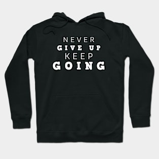 Never Give Up Keep Going Hoodie